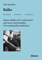 Balke. Heiner Müllers Der Lohndrücker und seine intertextuellen Verwandtschaftsverhältnisse - Cover