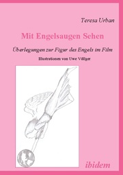Mit Engelsaugen Sehen - Überlegungen zur Figur des Engels im Film - Cover
