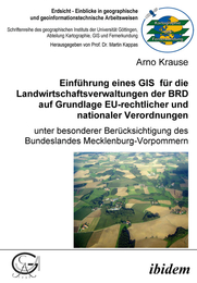 Einführung eines GIS für die Landwirtschaftsverwaltungen der BRD auf Grundlage EU-rechtlicher und nationaler Verordnungen