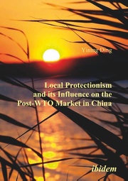 Local Protectionism and its Influence on the Post-WTO Market in China