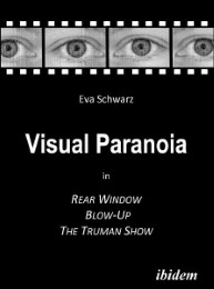 Visual Paranoia in Rear Window, Blow-Up and The Truman Show