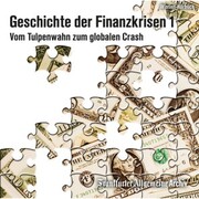 Geschichte der Finanzkrisen. Vom Tulpenwahn zum globalen Crash - Cover