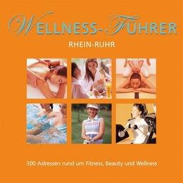 Wellness-Führer: Rhein-Ruhr