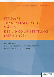 Weimars transatlantischer Mäzen: die Lincoln-Stiftung 1927 bis 1934