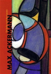 Die Suche nach dem Ganzen - Max Ackermann (1887-1975)