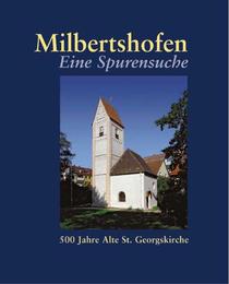 Milbertshofen - Eine Spurensuche. 500 Jahre Alte St. Georgskirche