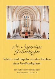 St. Augustinus Gelsenkirchen. Schätze und Impulse aus den Kirchen einer Großstadtpfarrei