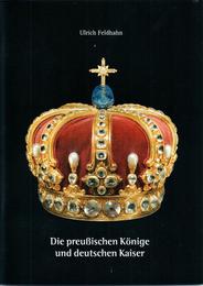 Die preußischen Könige und deutschen Kaiser