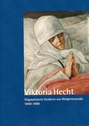 Viktoria Hecht - Stigmatisierte Dulderin von Worpswede - 1840-1890