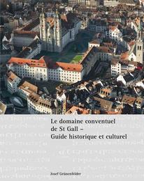 Le domaine conventuel de St Gall - Guide historique et culturel