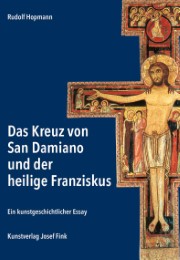 Das Kreuz von San Damiano und der heilige Franziskus