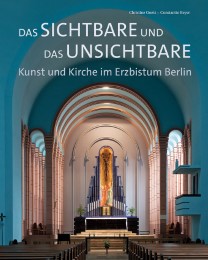 Das Sichtbare und das Unsichtbare - Kunst und Kirche im Erzbistum Berlin - Cover