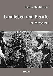 Landleben und dörfliche Arbeitswelt in Hessen
