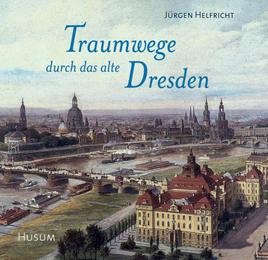 Traumwege durch das alte Dresden - Cover