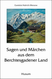 Sagen und Märchen aus dem Berchtesgadener Land - Cover