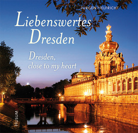 Liebenswertes Dresden/Dresden, close to my heart