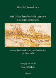 Die Urkunden der Stadt Wittlich und ihres Umlandes vom 10. Jahrhundert bis zum S - Cover