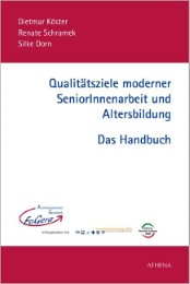Qualitätsziele moderner SeniorInnenarbeit und Altersbildung - Das Handbuch