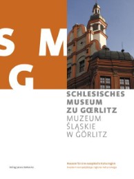 Schlesisches Museum zu Görlitz/Muzeum Slaskie w Görlitz