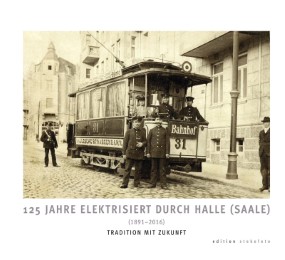 125 Jahre elektrisiert durch Halle (Saale)
