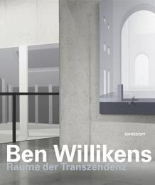 Ben Willikens - Räume der Transzendenz