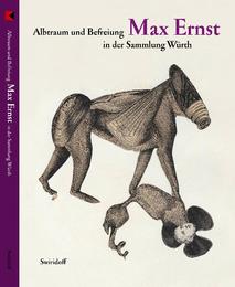 Albtraum und Befreiung - Max Ernst in der Sammlung Würth