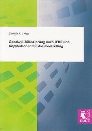 Goodwill-Bilanzierung nach IFRS und Implikationen für das Controlling