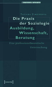 Die Praxis der Soziologie: Ausbildung, Wissenschaft, Beratung - Cover