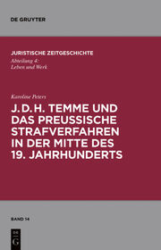 J.D.H. Temme und das preußische Strafverfahren in der Mitte des 19. Jahrhunderts