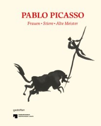 Pablo Picasso: Frauen, Stiere, Alte Meister
