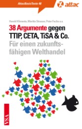 38 Argumente gegen TTIP, CETA, TiSA & Co.