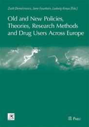 Old and New Policies, Theories, Research Methods and Drug Users Across Europe - Cover