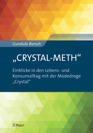 'CRYSTAL-METH' - Einblicke in den Lebens- und Konsumalltag mit der Modedroge 'Crystal'