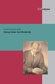 Georg Kaiser and Modernity