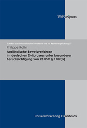 Ausländische Beweisverfahren im deutschen Zivilprozess unter besonderer Berücksichtigung von 28 USC § 1782(a)
