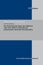 Die Zivilrechtsordnungen des Baltikums unter dem Einfluss ausländischer, insbesondere deutscher Rechtsquellen - Cover