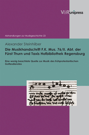 Die Musikhandschrift F.K.Mus.76/II.Abt.der Fürst Thurn und Taxis Hofbibliothek Regensburg