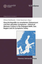 Geschichtspolitik im erweiterten Ostseeraum und ihre aktuellen Symptome/Historical Memory Culture in the Enlarged Baltic Sea Region and its Symptoms Today