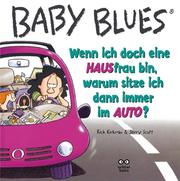 Baby Blues - Wenn ich doch eine HAUSfrau bin, warum sitze ich dann immer im AUTO?