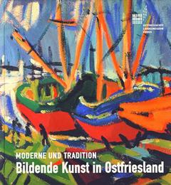 Bildende Kunst in Ostfriesland im 20. und 21. Jahrhundert