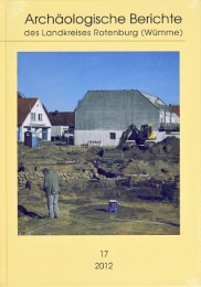 Archäologische Berichte des Landkreises Rotenburg, Band 17