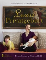 Luxus Privatgeburt - Hausgeburten in Wort und Bild - Cover