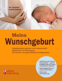 Meine Wunschgeburt - Selbstbestimmt gebären nach Kaiserschnitt: Begleitbuch für Schwangere, ihre Partner und geburtshilfliche Fachpersonen - Cover