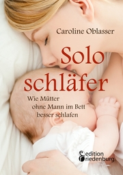 Soloschläfer - Wie Mütter ohne Mann im Bett besser schlafen