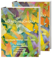 Alfred Resch-Díaz. Sämtliche Werke 1981 - 2021