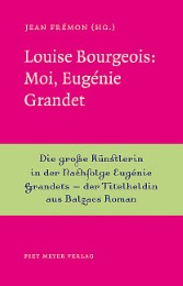 Louise Bourgeois: Moi, Eugénie Grandet