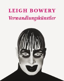 Leigh Bowery - Verwandlungskünstler