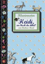 Heidi, wo bisch du dihei?, Klaviernoten - Cover