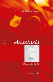 Anastasia, Band 3: Raum der Liebe
