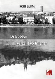 Dr Böbber verzellt vo friiener